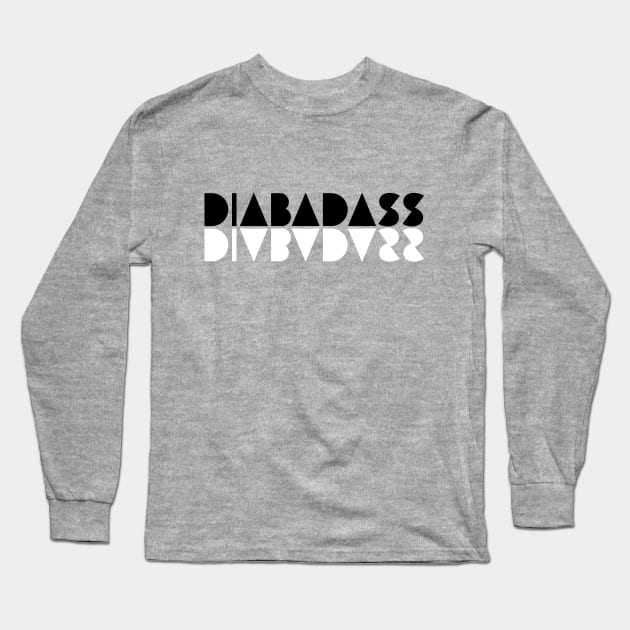 Diabadass 2 Long Sleeve T-Shirt by DiabadassDesigns